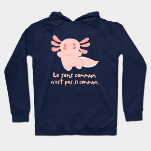 Cute axolotl with Voltaire quote : Le sens commun n&#39;est pas si commun Hoodie